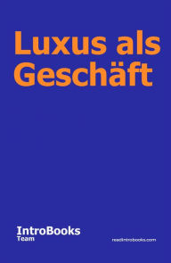 Title: Luxus als Geschäft, Author: IntroBooks Team