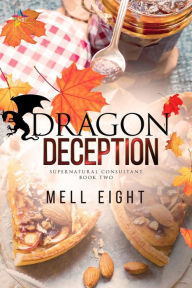 Title: Dragon Deception (Supernatural Consultant, #2), Author: Mell Eight