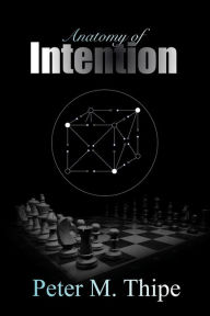 Title: Anatomy Of Intention, Author: Peter Matthew