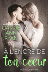 Title: À l'encre de ton cour (Montgomery Ink, #0.5), Author: Carrie Ann Ryan