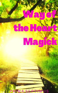 Title: Way of the Heart Magick, Author: Prima Septimus