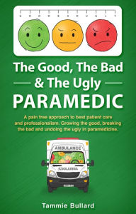 Title: The Good, The Bad & The Ugly Paramedic (GBU Paramedic, #2), Author: Tammie Bullard