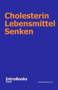 Title: Cholesterin Lebensmittel Senken, Author: IntroBooks Team
