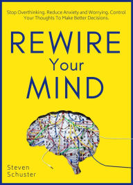 Title: Rewire Your Mind (Mental DIscipline, #2), Author: Steven Schuster
