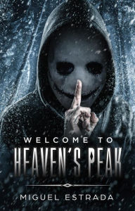 Title: Heaven's Peak: A Gripping Horror Novel, Author: Miguel Estrada