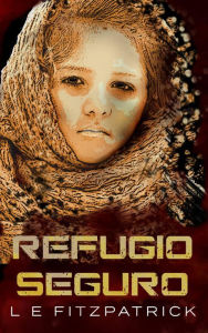 Title: Refugio Seguro, Author: L.E. Fitzpatrick