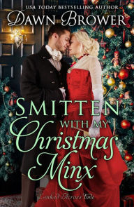 Title: Smitten with My Christmas Minx: A Historical Holiday Romance (Linked Across Time, #15), Author: Dawn Brower