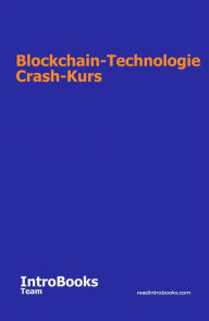 Title: Blockchain-Technologie Crash-Kurs, Author: IntroBooks Team