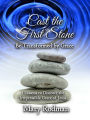 Cast the First Stone be Transformed by Grace: 5 Lessons to Discover the Irrepressible Grace of Jesus (The Irrepressible Disciple Series, #2)