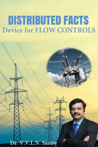 Title: Distributed Facts Device for Flow Controls, Author: Dr.V.V.L.N. Sastry