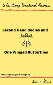 Title: Secondhand Bodies and One-Winged Butterflies (The Long Weekend Review, #4), Author: Gwyneth Campbell