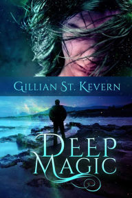 Title: Deep Magic, Author: Gillian St. Kevern