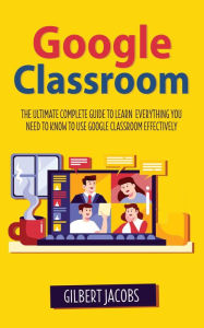 Title: Google Classroom, Author: Gilbert Jacobs