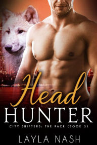 Title: Head Hunter (City Shifters: the Pack, #3), Author: Layla Nash