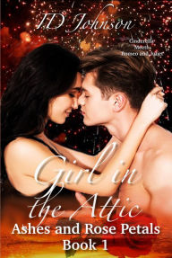 Title: Girl in the Attic (Ashes and Rose Petals, #1), Author: ID Johnson