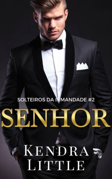 Senhor (Solteiros da Irmandade, Livro # 2)