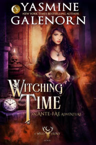 Title: Witching Time: An Ante-Fae Adventure (The Wild Hunt, #14), Author: Yasmine Galenorn