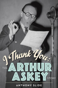 Title: I Thank You: The Arthur Askey Story, Author: Anthony Slide