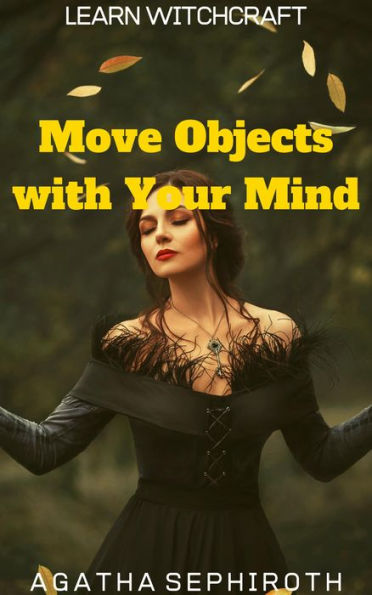 Move Objects with Your Mind (Learn Witchcraft, #3)