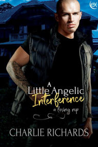 Title: A Little Angelic Interference (A Loving Nip, #21), Author: Charlie Richards