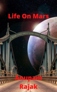 Title: Life On Mars, Author: Anupam Rajak