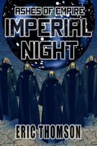 Title: Imperial Night (Ashes of Empire, #3), Author: Eric Thomson