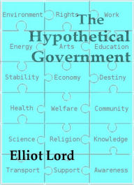 Title: The Hypothetical Govermment, Author: Elliot Lord