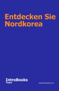 Title: Entdecken Sie Nordkorea, Author: IntroBooks Team