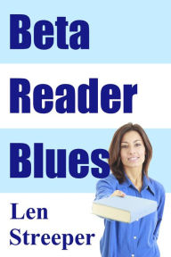 Title: Beta Reader Blues, Author: Len Streeper