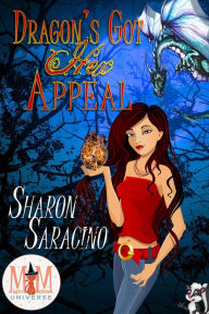 Title: Dragon's Got Hex Appeal: Magic and Mayhem Universe, Author: Sharon Saracino