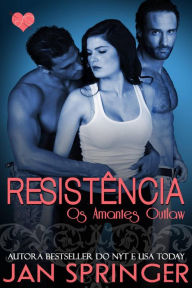 Title: Resistência (Os Amantes Outlaw 5), Author: Jan Springer