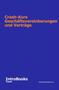 Title: Crash-Kurs Geschäftsvereinbarungen und Verträge, Author: IntroBooks Team