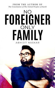 Title: No Foreigner Only Family, Author: Abhijit Naskar