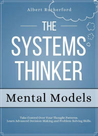 Title: The Systems Thinker - Mental Models (The Systems Thinker Series, #3), Author: Albert Rutherford