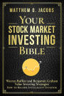 Your Stock Market Investing Bible: Warren Buffett and Benjamin Graham Value Investing Strategies How to Become Intelligent Investor (Stock Market Investing Books, #1)