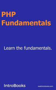 Title: PHP Fundamentals, Author: IntroBooks Team