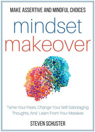 Title: Mindset Makeover (Mental DIscipline, #1), Author: Steven Schuster