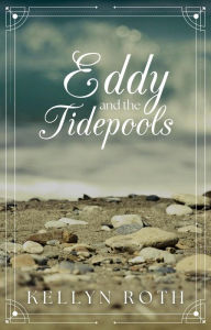 Title: Eddy and the Tidepools, Author: Kellyn Roth