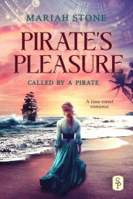 Title: Pirate's Pleasure (Called by a Pirate, #2), Author: Mariah Stone