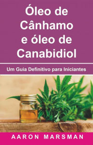 Title: Óleo de Cânhamo e óleo de Canabidiol, Author: Aaron Marsman