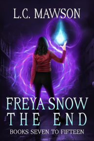 Title: Freya Snow: The End (Books 7-15), Author: L.C. Mawson