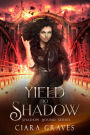 Yield To Shadow (Shadow Bound, #2)