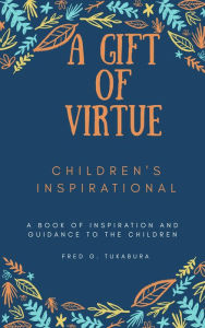 Title: A Gift Of Virtue, Author: Fred Tukabura