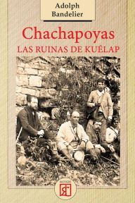 Title: Chachapoyas. Las ruinas de Kuélap, Author: Adolph Bandelier