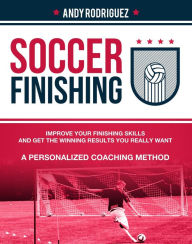 Title: Soccer Finishing, Author: Andy Rodriguez