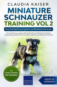 Title: Miniature Schnauzer Training Vol 2 - Dog Training for Your Grown-up Miniature Schnauzer, Author: Claudia Kaiser