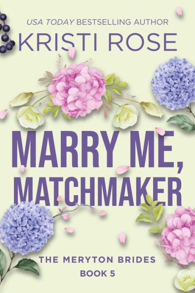 Marry Me, Matchmaker: The Meryton Brides (A Modern Pride and Prejudice Retelling, #5)