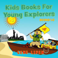 Title: Kids Books For Young Explorers: Books 1-3 (Kids Books for Young Explorers Collections), Author: Gene Lipen