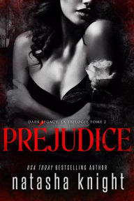Title: Préjudice (Dark Legacy, la trilogie, #2), Author: Natasha Knight