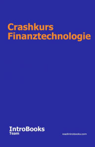 Title: Crashkurs Finanztechnologie, Author: IntroBooks Team